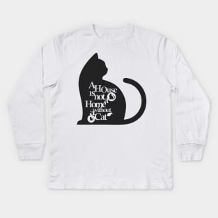 A house is not a home without a cat Kids Long Sleeve T-Shirt